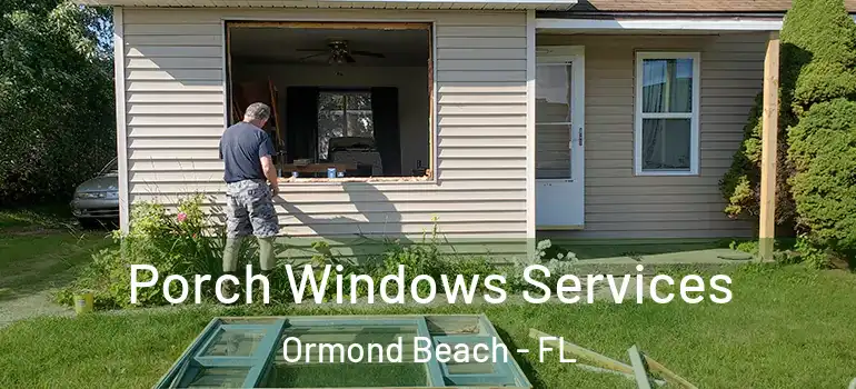  Porch Windows Services Ormond Beach - FL